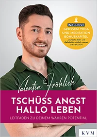 Valentin Fröhlich | Tschüss Angst. Hallo Leben | Quintessenz Verlags-GmbH